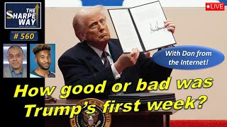 Sharpe Way No. 560! How good or bad was Trump s first week? With Dan from the Internet!