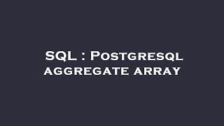SQL : Postgresql aggregate array