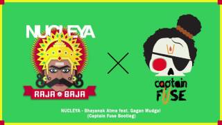 Nucleya - Bhayanak Atma feat. Gagan Mudgal (Captain Fuse Bootleg)