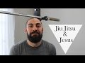 Jiu Jitsu and Jesus