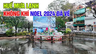 Huế hôm nay mưa lạnh - không khí Noel 2024 đã về trên khắp thành phố Huế