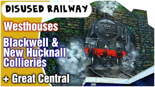 The Lost Railways of Westhouses, Blackwell \u0026 New Hucknall Collieries