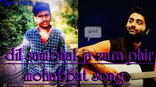 dil Sambhal ja zara phir Mohabbat song, arijit singh song, cover by @it's my songs02