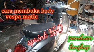 cara membuka body vespa matic # sprint 150