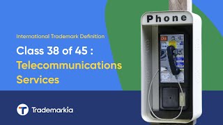 International Trademark Definition of Class 38 of 45 : Telecommunications Services