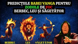 Predicțiile Babei Vanga Pentru Zodiile De Foc - Berbec, Leu și Săgetător