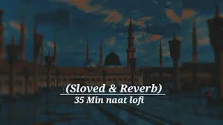 Top 5 naat //( sloved & Reverb ) // 35 min lofi // lofiversion