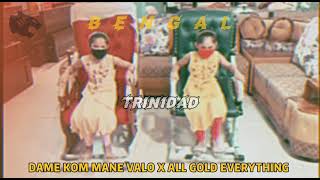 BENGAL-DAME KOM MANE VALO X ALL GOLD EVERYTHING | TRINIDAD