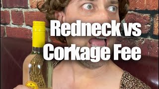 Redneck vs Corkage Fee