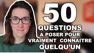 50 QUESTIONS À POSER POUR VRAIMENT APPRENDRE À CONNAITRE QUELQU’UN!  | CAM c'est elle