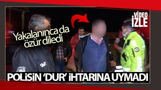 Polisin Dur İhtarına Uymadı, Yakalanınca da Özür Diledi