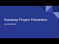 Runaway Project Prevention (CS 5704 Presentation)