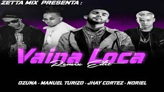 Ozuna Ft Manuel Turizo , Noriel , Jhay Cortez - Vaina Loca (Remix Edit)