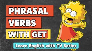Phrasal Verbs with GET | Learn English with TV Series