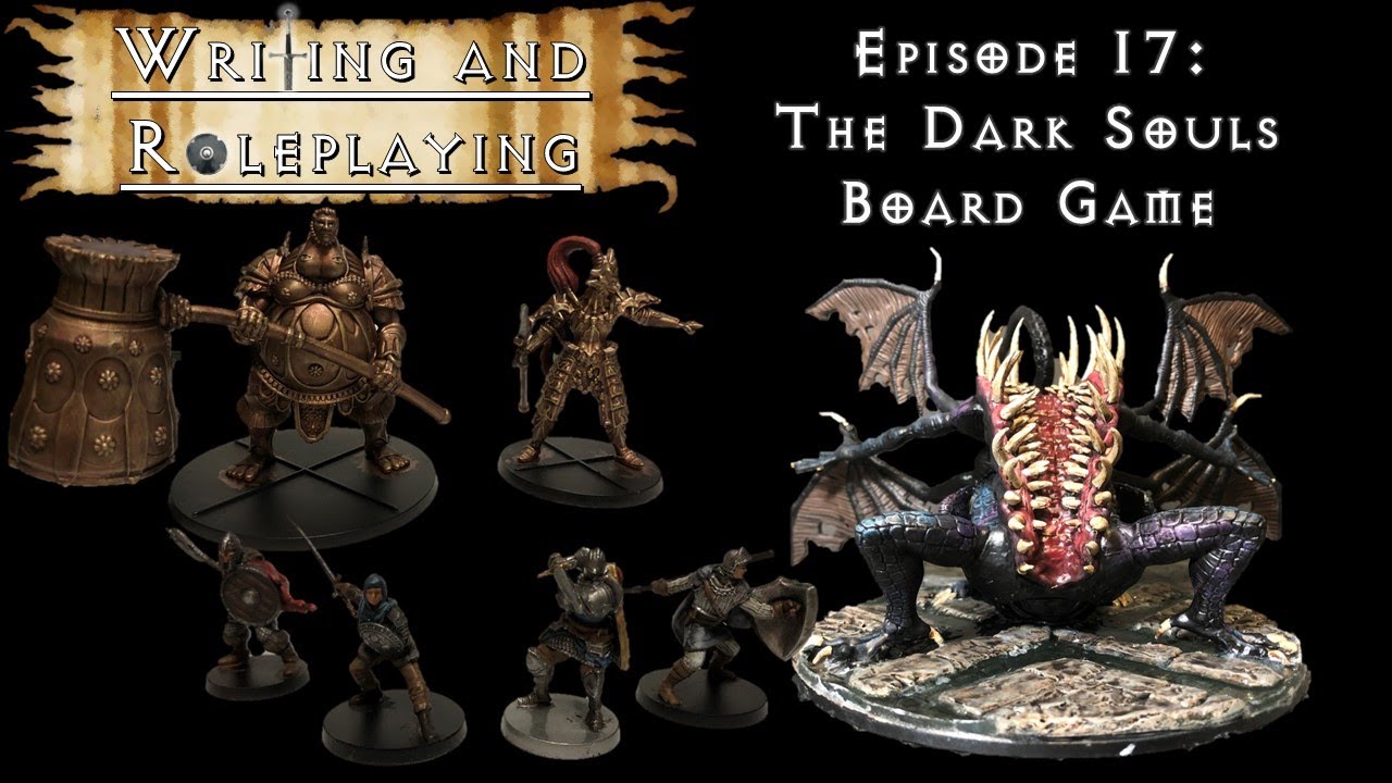 Writing And Roleplaying: Episode 17 - Dark Souls The Board Game! - YouTube