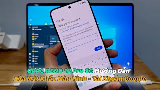 OPPO RENO 12 Pro 5G - Hướng Dẫn Xóa Mật Khẩu Màn Hình | Tài Khoản Google Account