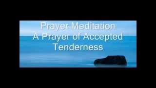 Christian Mindfulness - A Prayer of Accepted Tenderness