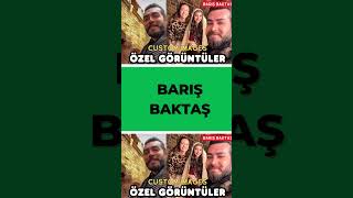 Barış Baktaş Özel Görüntüler - Barış Baktaş Special Images