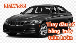 Thay dầu số tự động tuần hoàn  bmw 528 2016