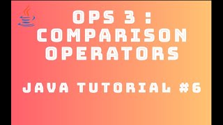 Java Tutorial 6 : Operators #3 - Comparison Operators