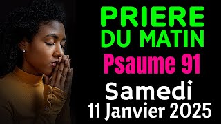 🙏 PRIERE du MATIN - Samedi 11 Janvier 2025 avec Évangile du Jour et Psaume 91