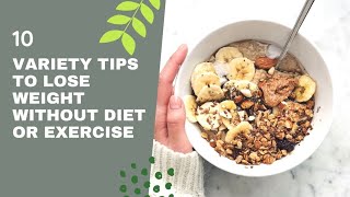 Best 10 Variety Tips to Lose Weight without Diet or Exercise | WeightLoss Tips | Health and Fitness