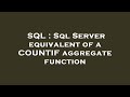 SQL : Sql Server equivalent of a COUNTIF aggregate function