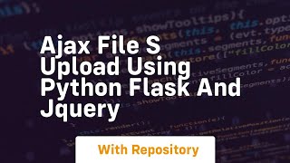 Ajax file s upload using python flask and jquery