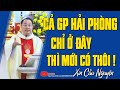 Cả Giáo Phận Hải Phòng Chỉ Có Một Không Hai | Bài Giảng Lễ Rất Hay | CHA GIUSE DƯƠNG HỮU TÌNH.