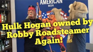 Hulk Hogan owned by Robby Roadsteamer (again!)