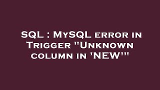 SQL : MySQL error in Trigger "Unknown column in 'NEW'"