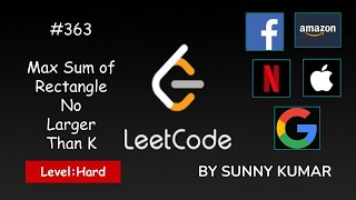 Max Sum of Rectangle No Larger Than K | Dp | Binary Search | 363 LeetCode | Day 03