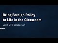 Bring Foreign Policy to Life in the Classroom with CFR Education