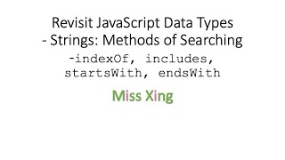 36. JavaScript Data Types - Strings: Search for strings - indexOf, includes, startsWith, endsWith