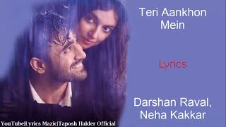 Teri Aankhon Mein (Lyrics): Darshan Raval | Neha Kakkar | Divya K Kumar| Kumaar | Pearl V P, Rohit S