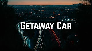 Taylor Swift - Getaway Car (Lyrics)