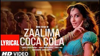 Zaalima Coca Cola Song-(Lyrics) | Nora Fatehi | Tanishk Bagchi | Shreya Ghoshal | Vayu
