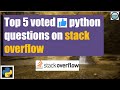 TOP 5 voted Python questions on Stack Overflow | An IT professional