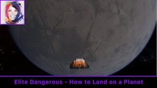 How to Land on a Planet - Elite Dangerous