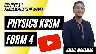 PHYSICS FIZIK KSSM FORM 4 CHAPTER 5.1: FUNDAMENTALS OF WAVES PART 1