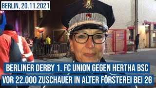 20.11.2021 #Berlin Derby 1. FC Union gegen Hertha BSC vor 22.000 Zuschauer in Alter Försterei bei 2G