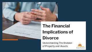 WEBINAR: The Financial Implications of Divorce | Understanding The Division of Property and Assets