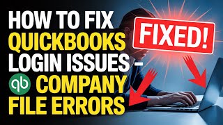 How to Fix QuickBooks Login Issues – Company File Errors