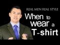 When To Wear A T-Shirt - Men And T Shirts - Men's Casual Style Tips - Fashion Advice