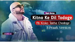 kitno ke dil todoge