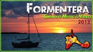 Formentera Chillout Musik \u0026 Video 2013