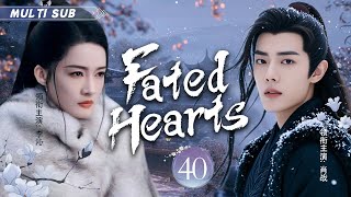 MUTLISUB【Fated Hearts】▶EP 40 💋Li Qin Xiao Zhan Zhao Liying Yang Yang  XuKai Zhao Lusi❤️Fandom