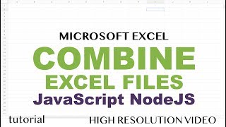 Combine Excel Files in Folder into One Worksheet Using JavaScript & NodeJS