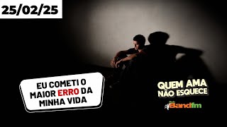 EU COMETI O MAIOR ERRO DA MINHA VIDA - DIEGO QUEM AMA NÃO ESQUECE 25/02/2025 #quemamanãoesquece