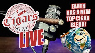 Cigars Daily LIVE 331 (Earth Has A New Top Cigar Blend)